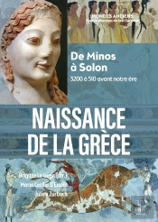 Naissance De La Grèce : De Minos À Solon, 3200 À 510 Avant Notre Ère