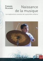 Naissance De La Musique ; Les Explorations Sonores De La Première Enfance