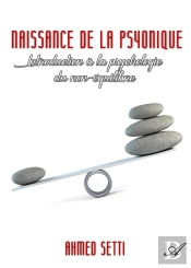 Naissance De La Psyonique - Introduction A La Psychologie Du Non-Equilibre