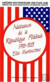 Naissance De La Répulique Fédérale (1783-1828)