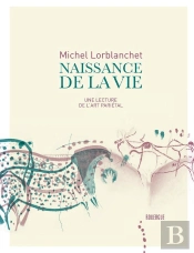 Naissance De La Vie ; Une Lecture De L'Art Pariétal
