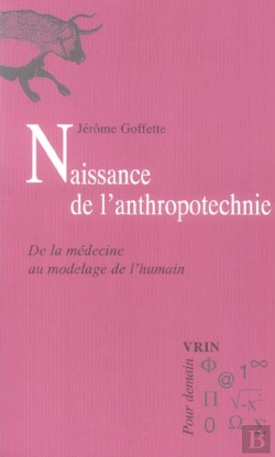 Bertrand.pt - Naissance De L'Anthropotechnie ; De La Médecine Au Modelage De L'Humain
