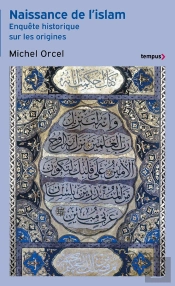 Naissance De L'Islam : Enquête Historique Sur Les Origines