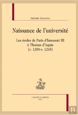Bertrand.pt - Naissance De L'Université ; Les Écoles De Paris D'Innocent Iii À Thomas D'Aquin (V. 1200-V. 1245)
