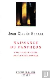 Naissance Du Panthéon : Essai Sur Le Culte Des Grands Hommes