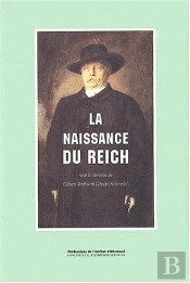 Naissance Du Reich (La). Colloque Franco-Allemand, Sorbonne, 12-14 Janvier
