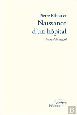 Bertrand.pt - Naissance D'Un Hôpital : Journal De Travail