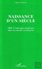Naissance D'Un Siecle ; 2001 L'Amerique Foudroyee Dans Un Monde En Desarroi