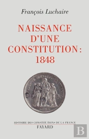 Naissance D'Une Constitution : 1848