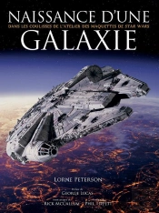 Naissance D'Une Galaxie - Au Coeur De L'Atelier De Modelisme De Star Wars