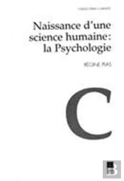 Naissance D'Une Science Humaine : La Psychologie