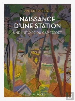 Bertrand.pt - Naissance D'Une Station : Histoire Du Cap Ferret