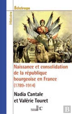 Bertrand.pt - Naissance Et Consolidation De La République Bourgeoise En France (1789-1914)