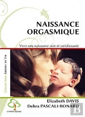 Naissance Orgasmique - Vivre Une Naissance Sure Et Satisfaisante