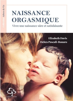 Bertrand.pt - Naissance Orgasmique : Vivre Une Naisssance Sûre Et Satisfaisante