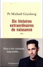 Naissances : 10 Histoires Vécues Sur La Puissance Du Desir D'Enfant