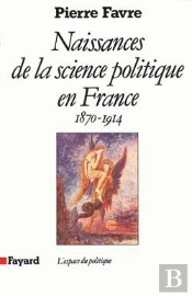 Naissances De La Science Politique En France : (1870-1914)