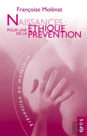 Naissances : Pour Une Ethique De La Prevention (Ne)