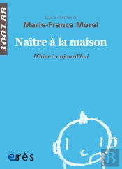 Naître À La Maison ; D'Hier À Aujourd'Hui