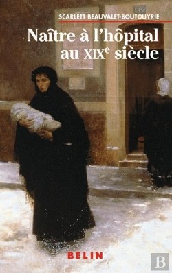 Bertrand.pt - Naître À L'Hôpital Au Xixe Siècle