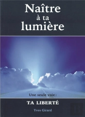 Naître À Ta Lumière ; Une Seule Voie : Ta Liberté