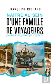 Naitre Au Sein Dune Famille De Voyageurs - Foraine Et Fiere De Letre !