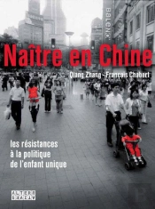 Naître En Chine ; Des Résistances À La Politique De L'Enfant Unique