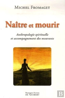 Bertrand.pt - Naître Et Mourir ; Anthropologie Spirituelle Et Accompagnement Des Mourants
