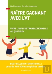 Naître Gagnant Avec L'At ; Vivre L'Analyse Transactionnelle Au Quotidien (2e Édition)