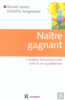 Bertrand.pt - Naitre Gagnant ; L'Analyse Transactionnelle Dans La Vie Quotidienne (2e Edition)
