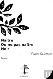 Naître Ou Ne Pas Naître Noir