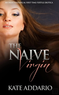 Bertrand.pt - Naive Virgin: An Irish Historical First Time/Fertile Erotica