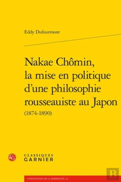 Bertrand.pt - Nakae Chômin, La Mise En Politique D'Une Philosophie Rousseauiste Au Japon (1874-1890)