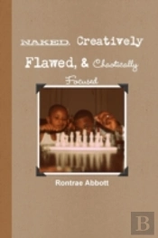 Naked, Creatively Flawed, And Chaotically Focused