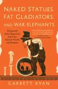 Naked Statues, Fat Gladiators, And War Elephants