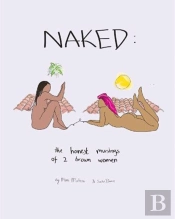 Naked: The Honest Musings Of 2 Brown Women