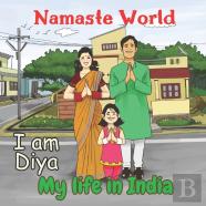Namaste World. I Am Diya. My Life In India