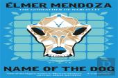 Name Of The Dog: A Lefty Mendieta Investigation (Book 3)