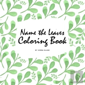 Name The Leaves Coloring Book For Children (8.5x8.5 Coloring Book / Activity Book)