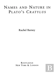 Names And Nature In Plato'S Cratylus