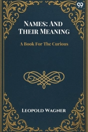 Names: And Their Meaninga Book For The Curious (Edition1)