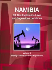 Namibia Oil, Gas Exploration Laws And Regulations Handbook Volume 1 Strategic Information And Regulations