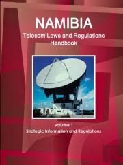 Namibia Telecom Laws And Regulations Handbook Volume 1 Strategic Information And Regulations