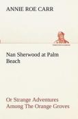 Nan Sherwood At Palm Beach Or Strange Adventures Among The Orange Groves