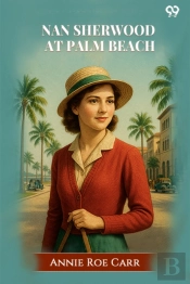 Nan Sherwood At Palm Beachor, Strange Adventures Among The Orange Groves (Edition1)