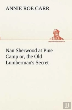 Bertrand.pt - Nan Sherwood At Pine Camp Or, The Old Lumberman'S Secret
