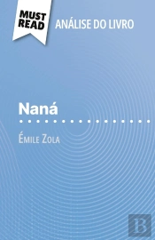 Nana De Émile Zola (Analise Do Livro) : Analise Completa E Resumo Pormenorizado Do Trabalho