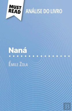 Bertrand.pt - Nana De Émile Zola (Analise Do Livro) : Analise Completa E Resumo Pormenorizado Do Trabalho