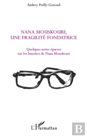 Nana Mouskouri, Une Fragilité Fondatrice ; Quelques Notes Eparses Sur Les Lunettes De Nana Mouskouri