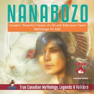 Nanabozo - Canada'S Powerful Creator Of Life And Ridiculous Clown Mythology For Kids True Canadian Mythology, Legends & Folklore